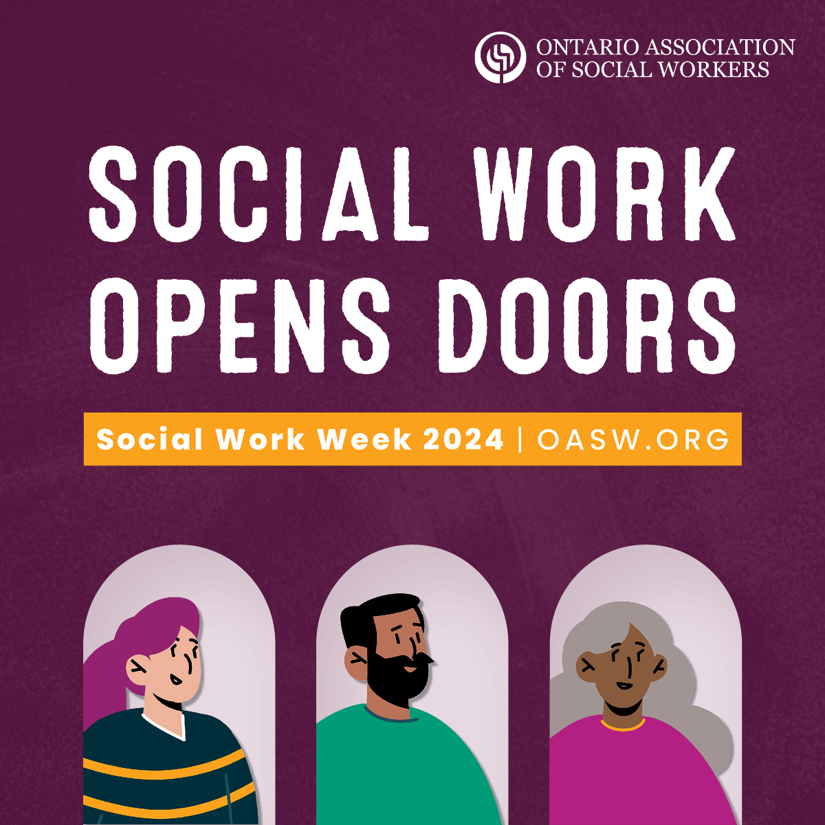 Social Work Week 2024 Txt- Social work opens doors Social work week 2024 oasw.org Purple background with graphics of 3 people seen through arches.